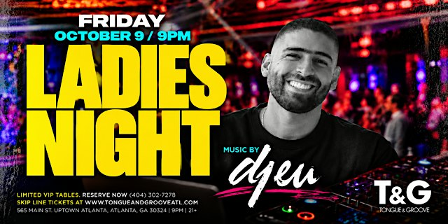 Ladies Night at Tongue & Groove FRIDAY with DJ EU