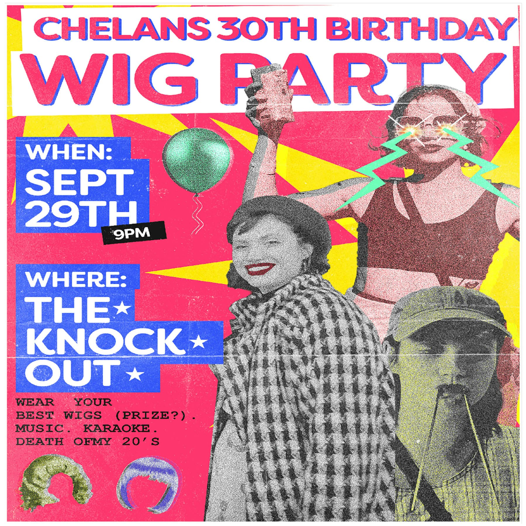 IT’S CHELAN’S 30TH BIRTHDAY PARTY and WIG HAT HULLABALOO!