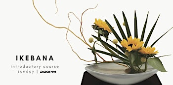 Introduction to Ikebana Flower Arrangement: 6 Week Class