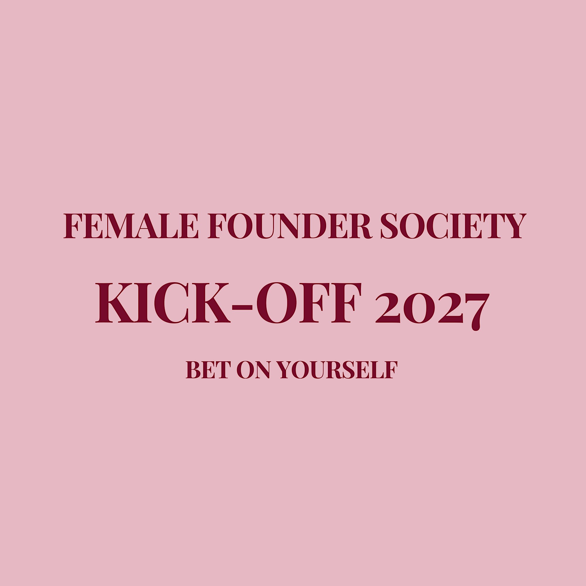 Female Founder Society Kick-Off 2027