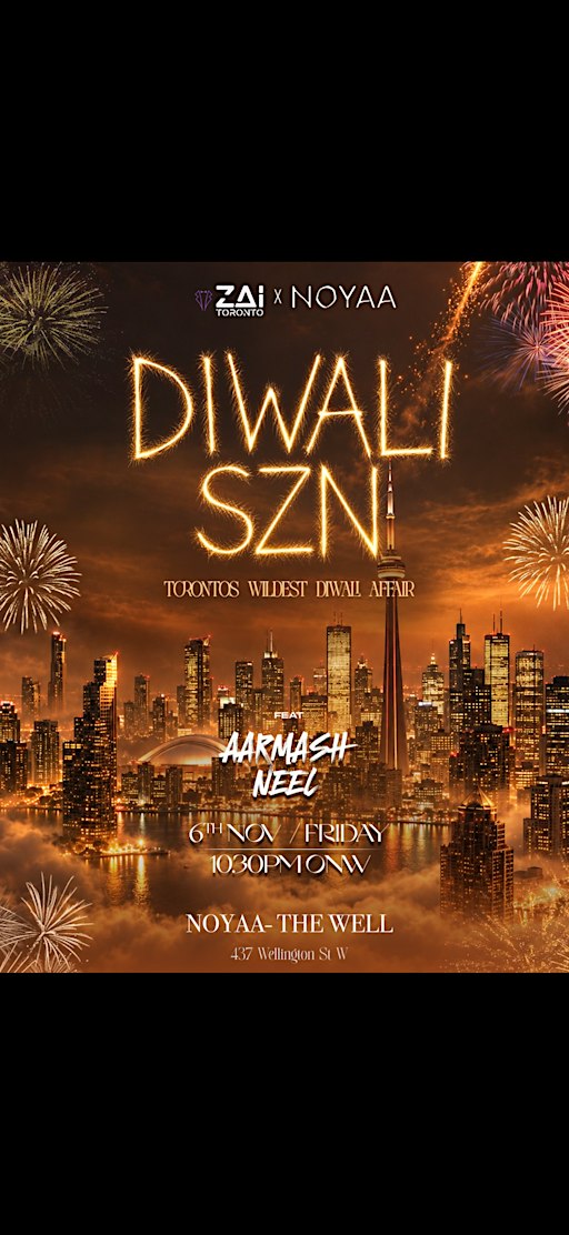 DIWALI SZN | TORONTO'S WILDEST DIWALI AFFAIR |  NOYAA,  THE WELL