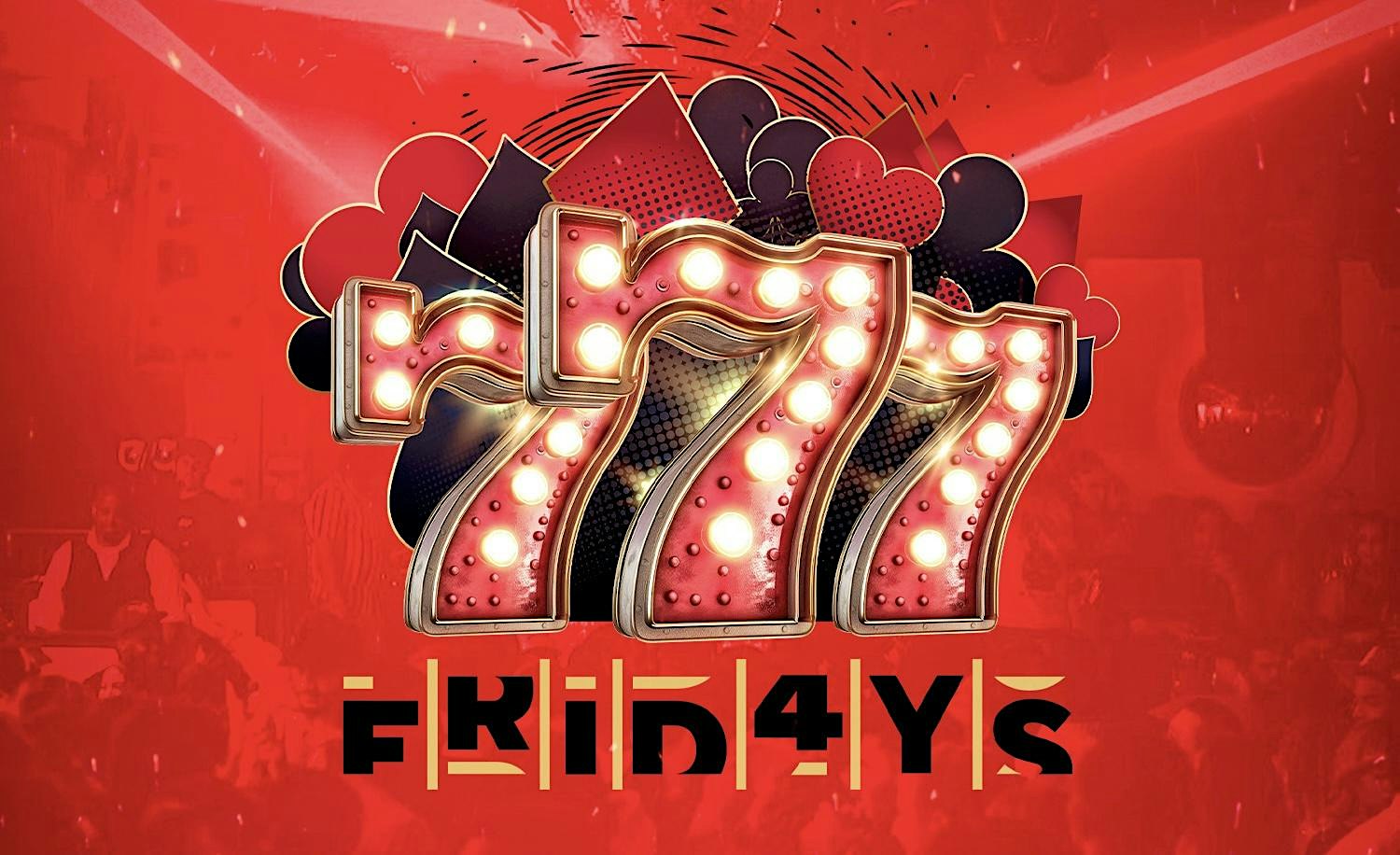VENU ON FRIDAY | 777 FRIDAYS