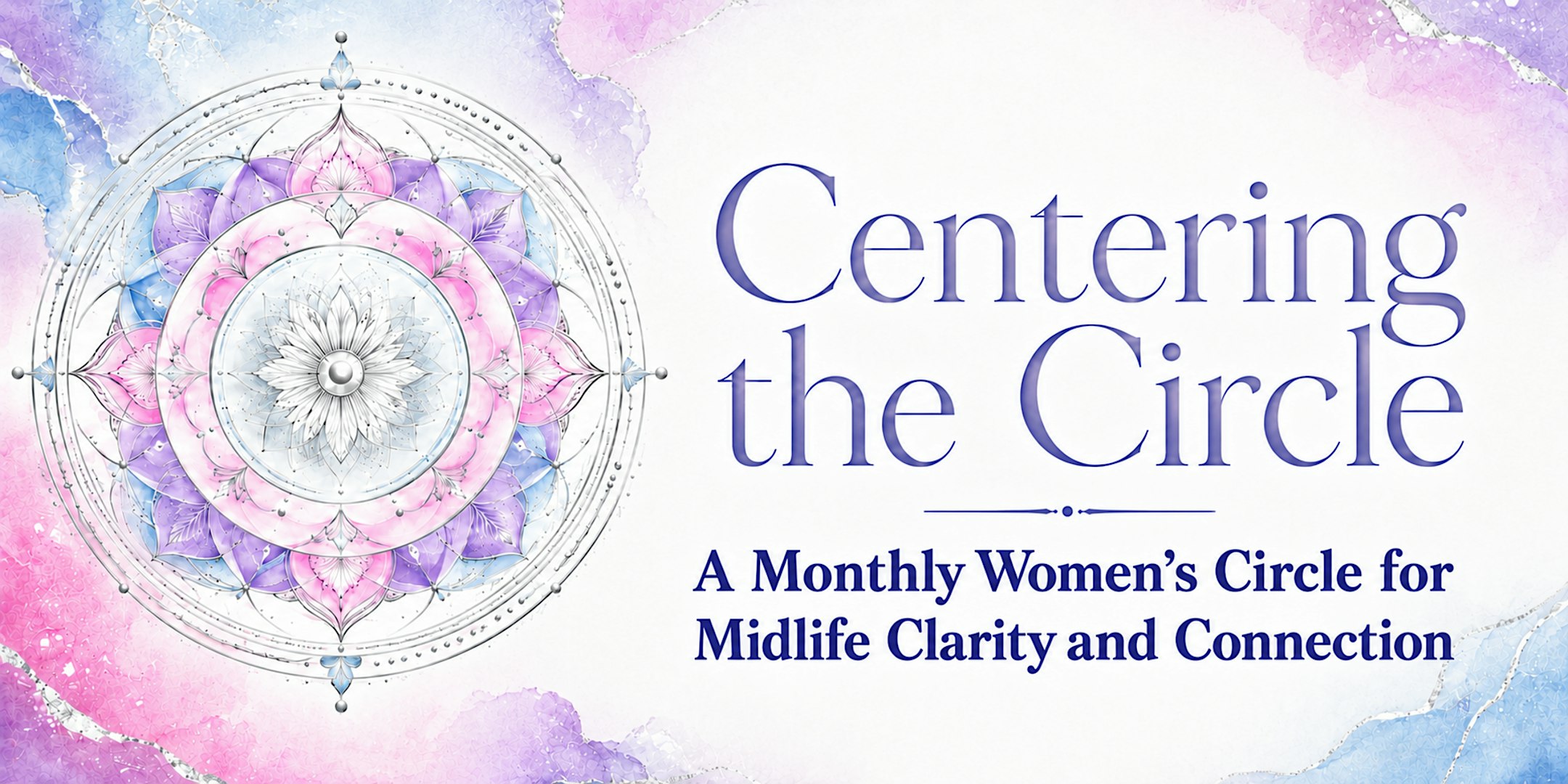 Centering the Circle: A Women's Circle for Midlife Clarity & Connection