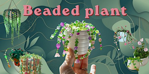 Beaded Plant Workshop