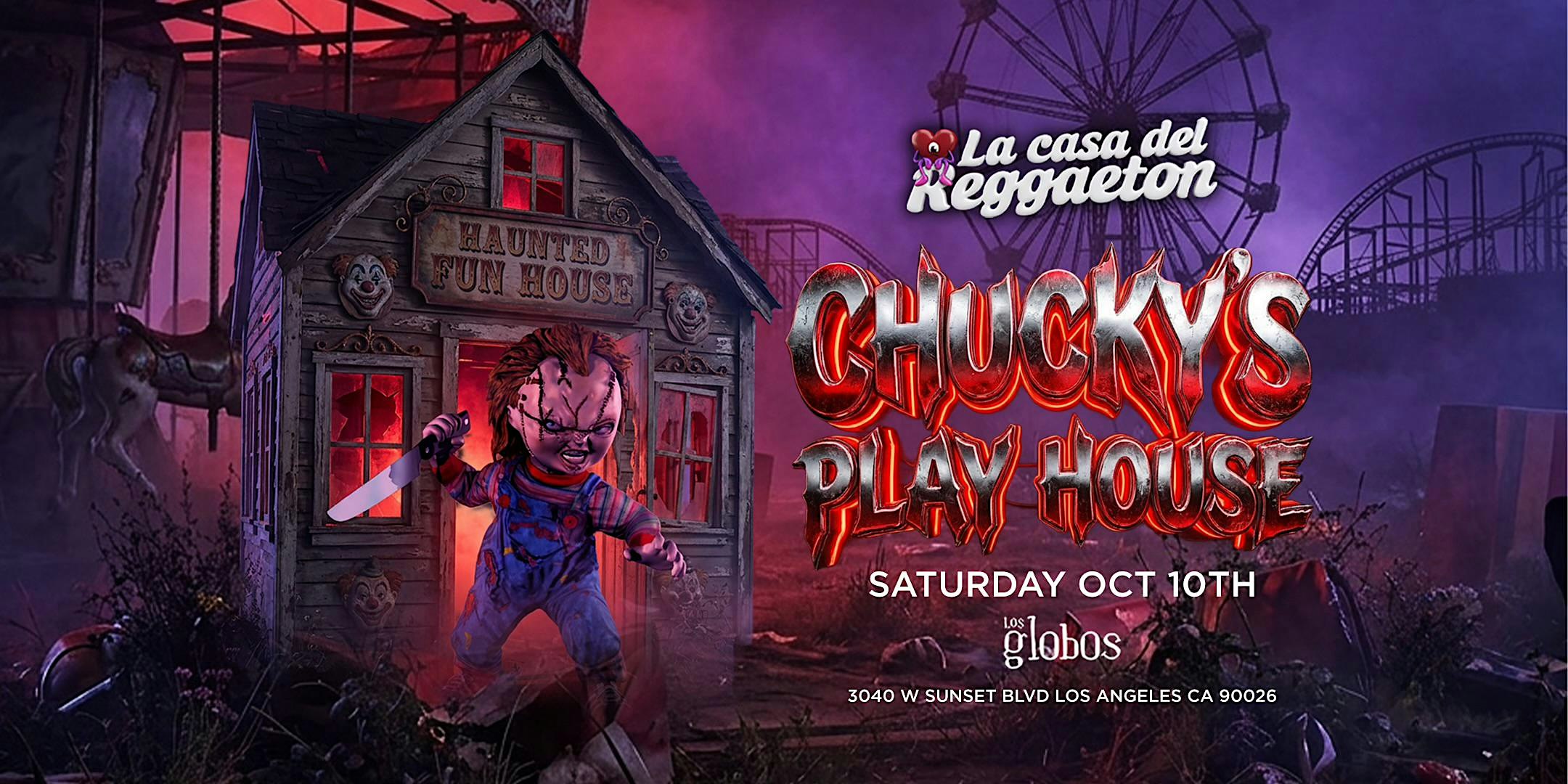 18+SATURDAY CHUCKY'S PLAY HOUSE OCT 10TH LA FREE WITH RSVP