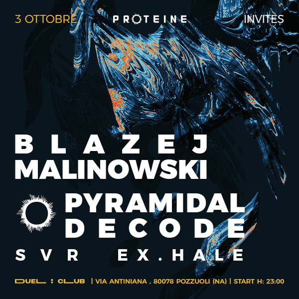 PROTEINE invites: Blazej Malinowski, Pyramidal Decode, Ex.Hale, SVR