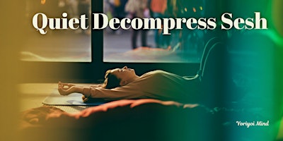 Quiet Decompress Sesh