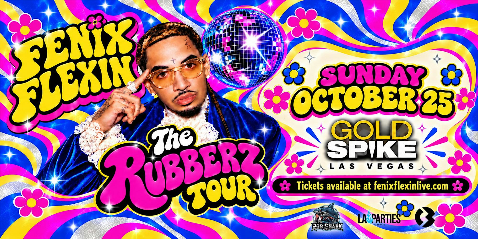 Fenix Flexin RUBBERZ Tour at Gold Spike in Las Vegas. FREE w/ RSVP