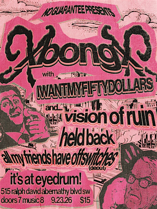 XBONGX, i want my fifty dollars, Vision of Ruin, Held Back + more