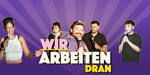 WIR ARBEITEN DRAN – 7 Comedians spielen neue Jokes | Berlin