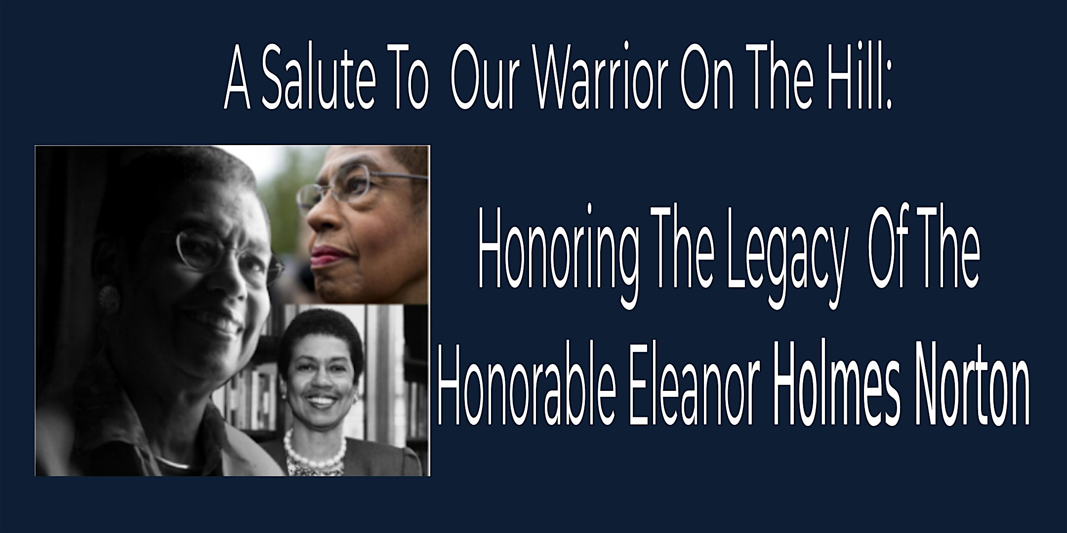 A Salute To Our Warrior On The Hill: Honoring  Del. Eleanor Holmes Norton