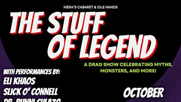 The Stuff of Legend: Presented by Kiera's Cabaret & Idle Hands