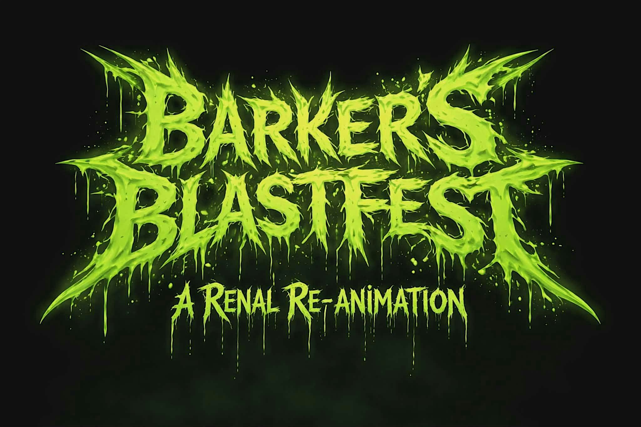 Barker’s BlastFest: A Renal Re-Animation