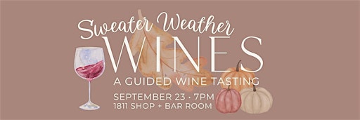 Sweater Weather Wines: Fall + Winter Tasting at 1811