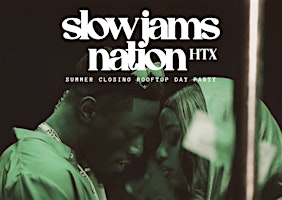 SLOW JAMS HTX - Slow Jams & RnB Rooftop Day Party