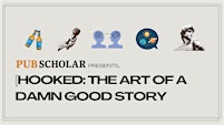Hooked: The Art of a Damn Good Story