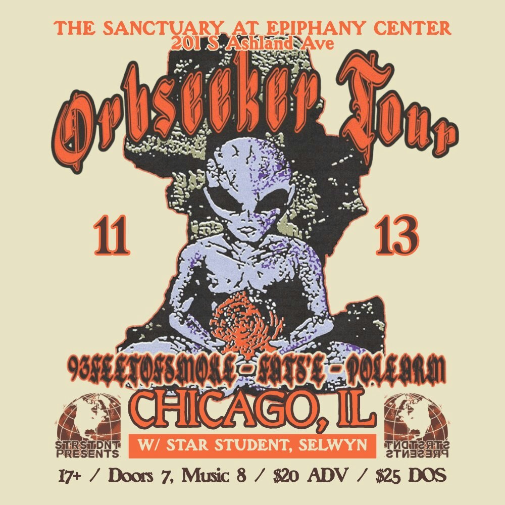 ORBSEEKER TOUR: 93FEETOFSMOKE, FATS'E, POLEARM