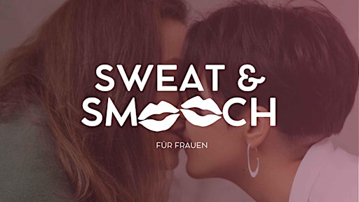 SWEAT & SMOOCH @UHU (27. Nov) - Für Frauen