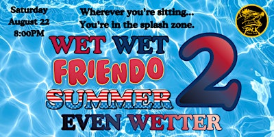 WET WET FRIENDO SUMMER 2: EVEN WETTER