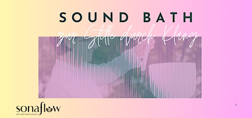 SONAFLOW Sound Bath – Zur Stille durch Klang