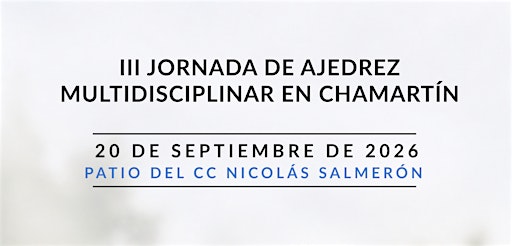 III Jornada de Ajedrez Multidisciplinar en Chamartín