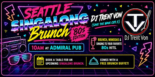 Seattle Sing-Along Brunch (80s Edition) with DJ Trent Von c89.5