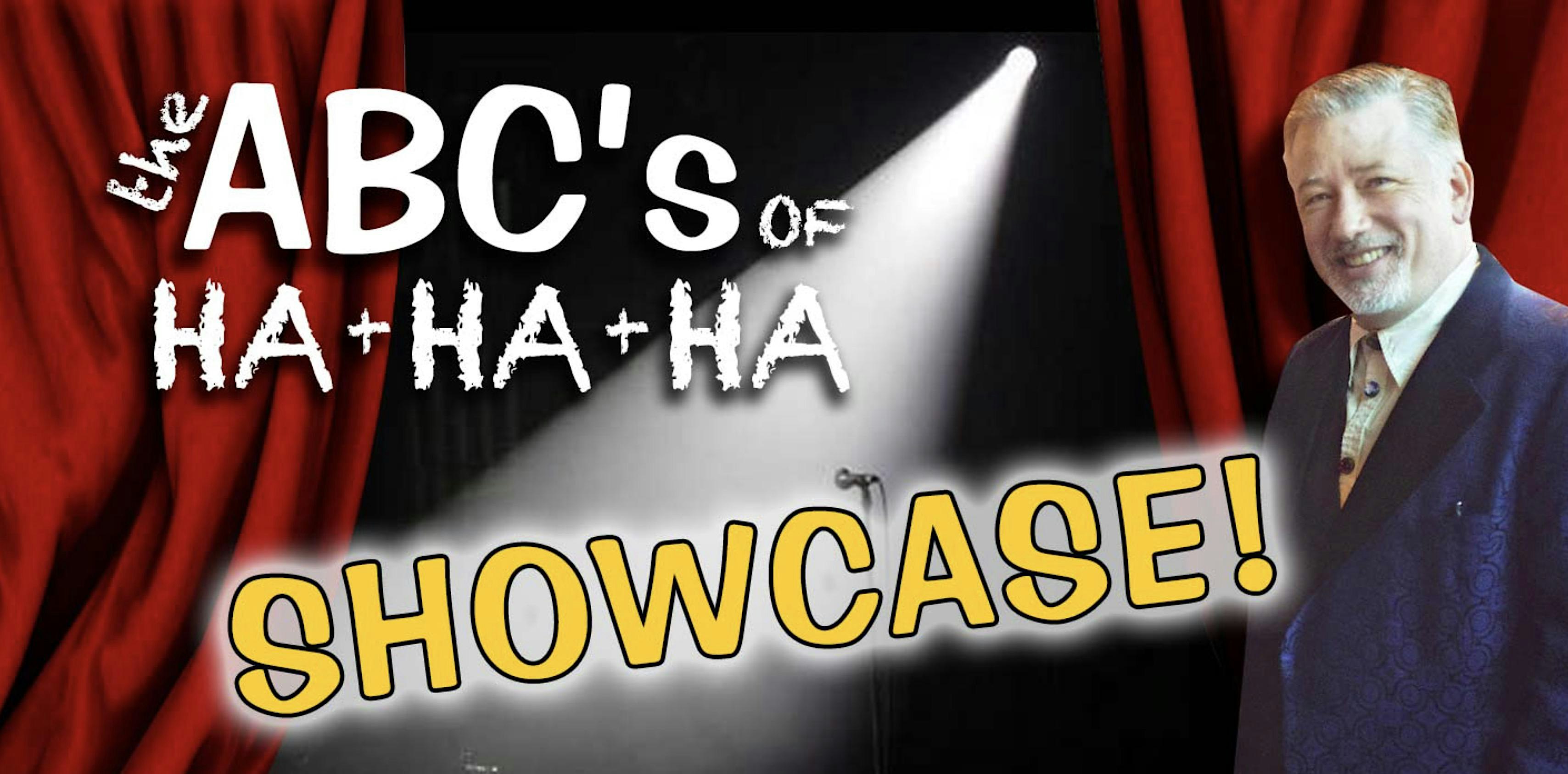 ABC's of Ha Ha Ha Comedy Showcase!