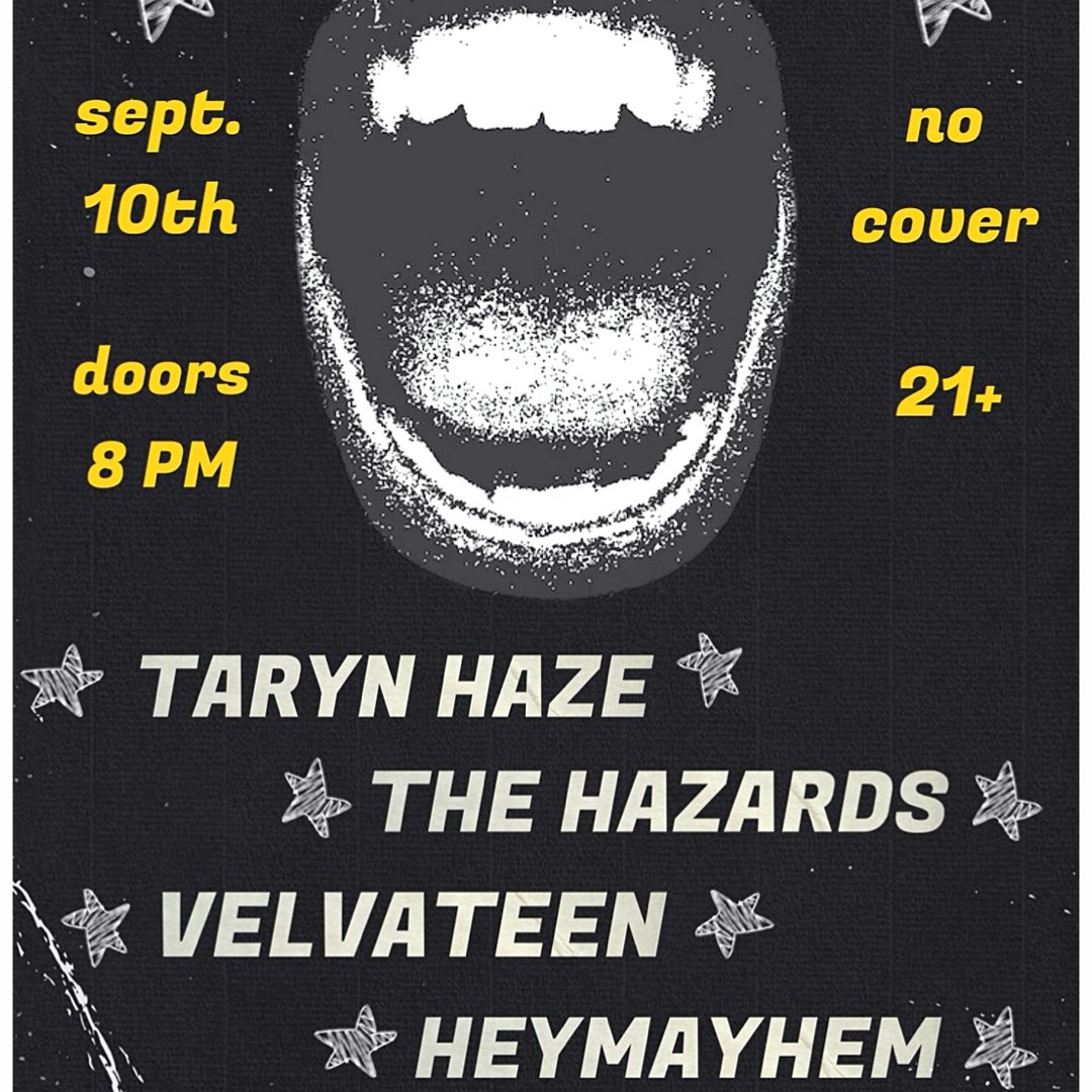 TARYN HAZE, THE HAZARDS, VELVATEEN, HEY MAYHEM