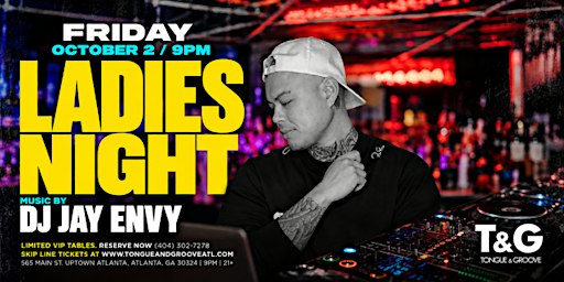 Ladies Night at Tongue & Groove FRIDAY with DJ JAY ENVY