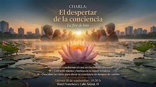 Charla: “ El Despertar de la Conciencia. LA FLOR DE LOTO”