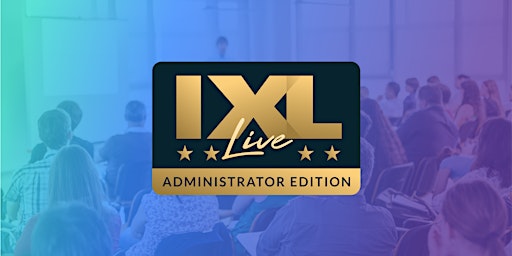 IXL Live: Administrator Edition - Arlington, TX (Oct. 28)