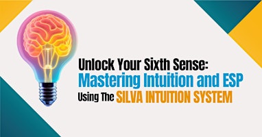 Unlock Your Sixth Sense: Mastering Intuition and ESP Using the Silva Method