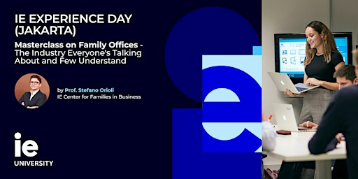 IE EXPERIENCE DAY: Masterclass on Family Offices - The Industry Everyone's talking about and Few Understand