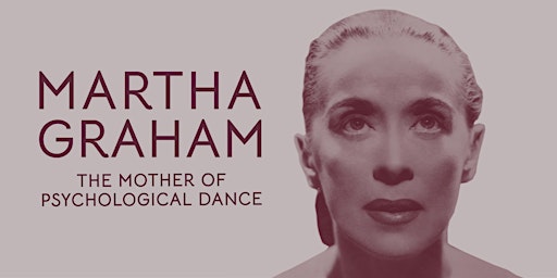 Martha Graham: The Mother of Psychological Dance Gallery Tour