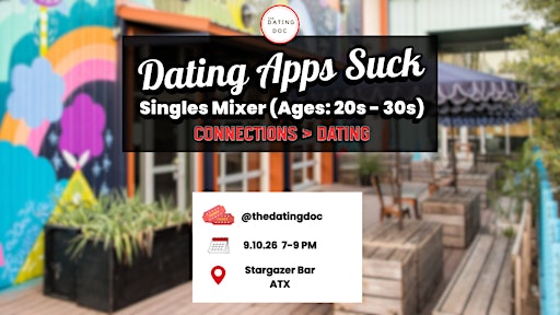 Dating Apps Suck Austin Singles Mixer (Ages: 20s - 30s)