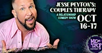 JESSE PEYTON'S: COUPLES THERAPY (A RELATIONSHIP COMEDY SHOW)