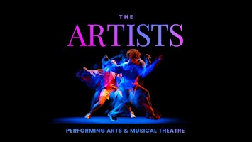 The Artists: Performing Arts & Musical Theatre - Show 3 (Sun 7:30pm)