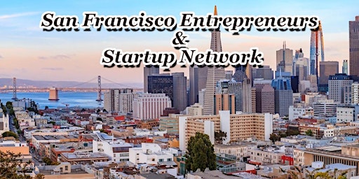 San Fran's Largest Tech Startup, Business & Entrepreneur Networking Soiree