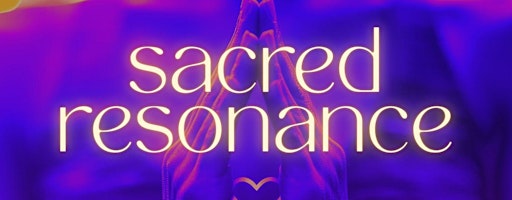 Sacred Resonance: Vocal Toning for Healing + Empowerment