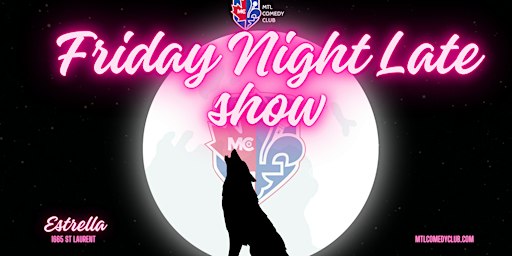 FRIDAY SEPTEMBER 25TH, 2026 | MONTREAL'S BEST LATE NIGHT SHOW