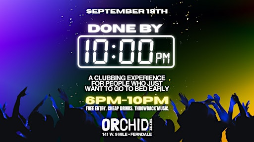 Done By 10PM: An early evening clubbing experience at Orchid Theatre