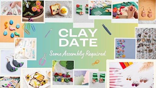 Clay Date: Some Assembly required!