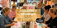Loslassen & Neuanfang  Kreativ- Workshop