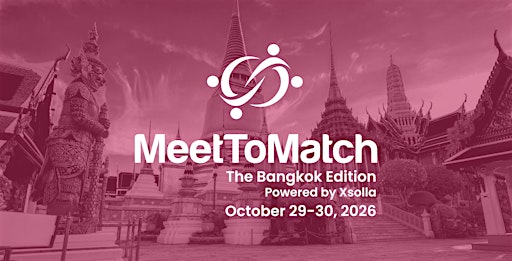 MeetToMatch - The Bangkok Edition 2026, powered by Xsolla