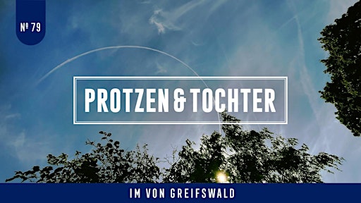 PROTZEN&TOCHTER - Dinner im von Greifswald am 04.09.2026
