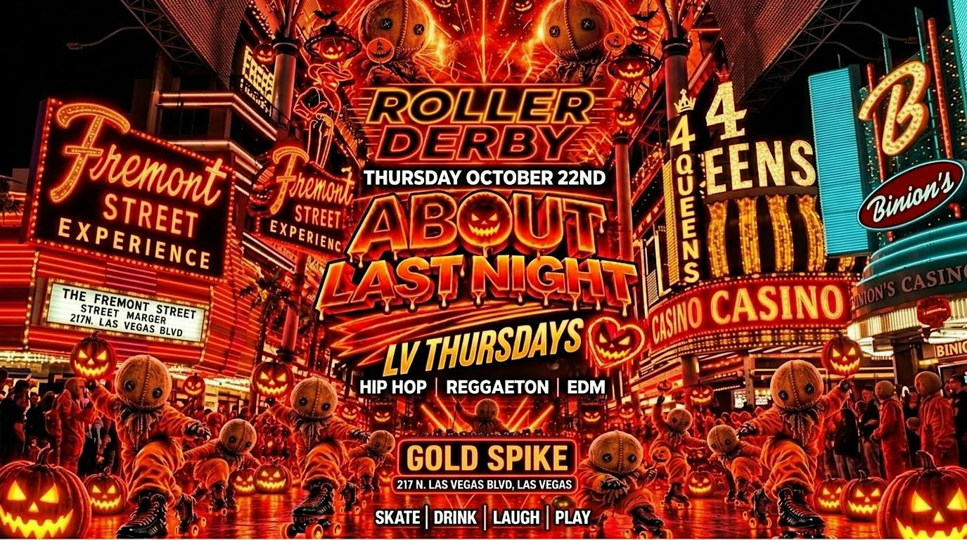 18+THURSDAY ROLLER DERBY ABOUT LAST NIGHT OCT 22 GOLD SPIKE  FREE W/RSVP