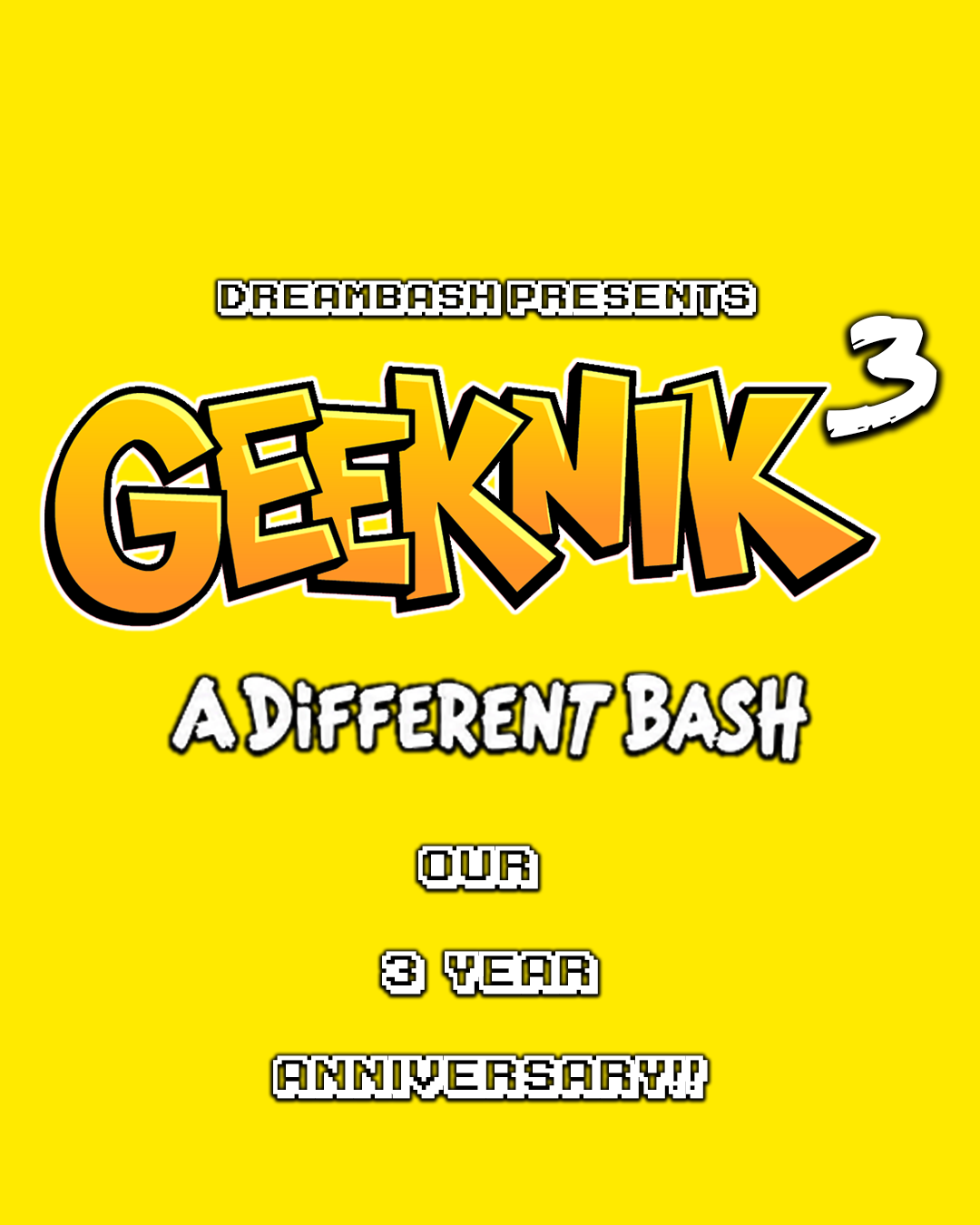DREAMBASH presents GEEKNIK 3: A DIFFERENT BASH! Our 3 Year Anniversary!