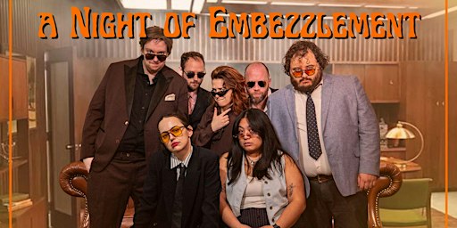 A Night of Embezzlement: A Comedy Show (EARLY)
