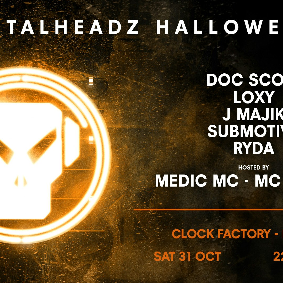 Metalheadz [Halloween] • Doc Scott, Loxy, J Majik & More