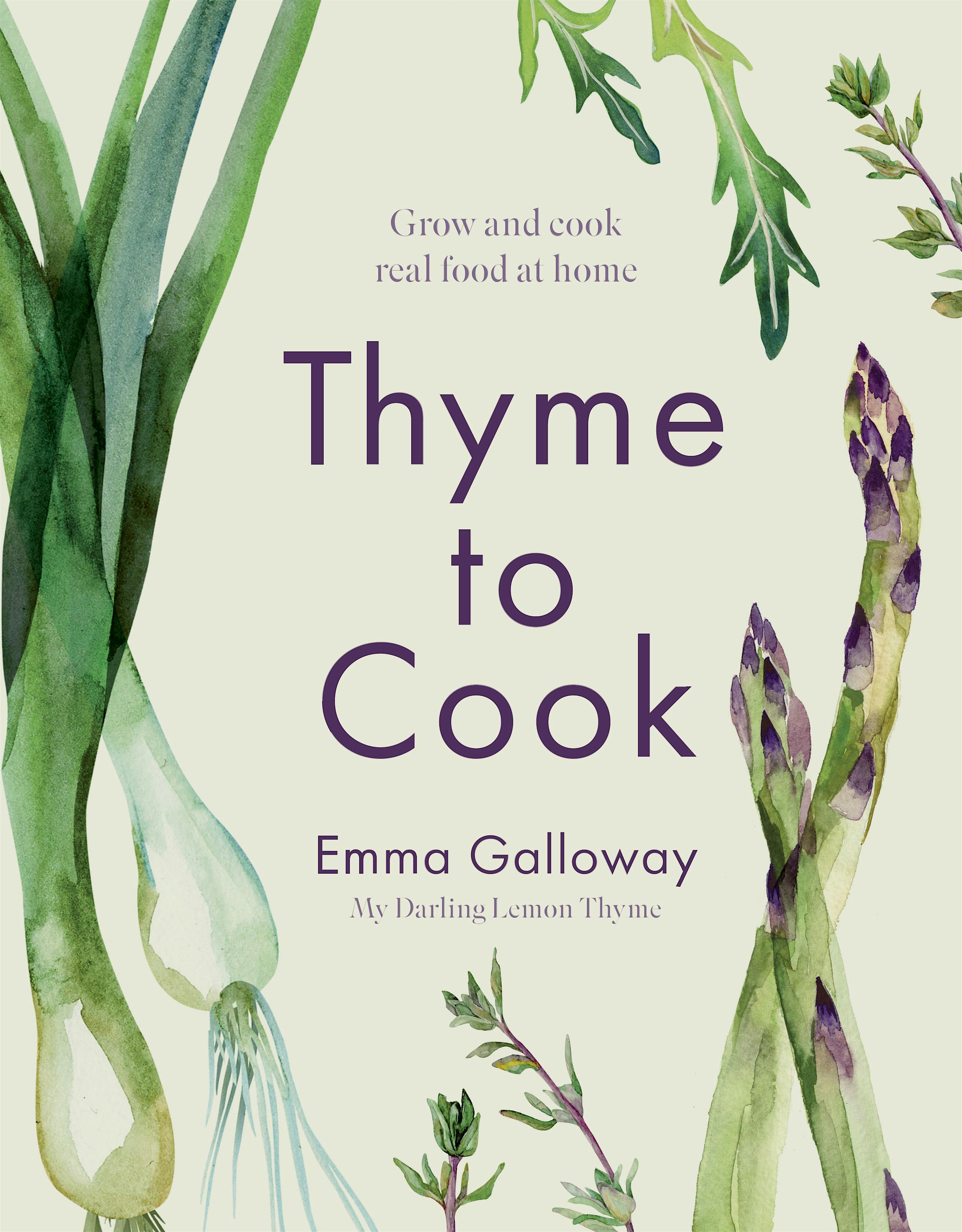 Thyme to Cook by Emma Galloway aka "My Darling Lemon Thyme"